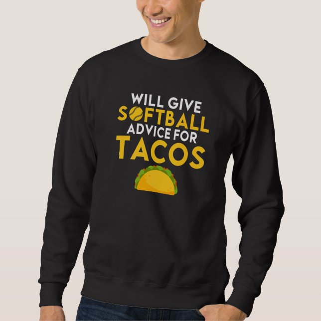Sweatshirt Will give Softball advice for Tacos   Softball (Devant)