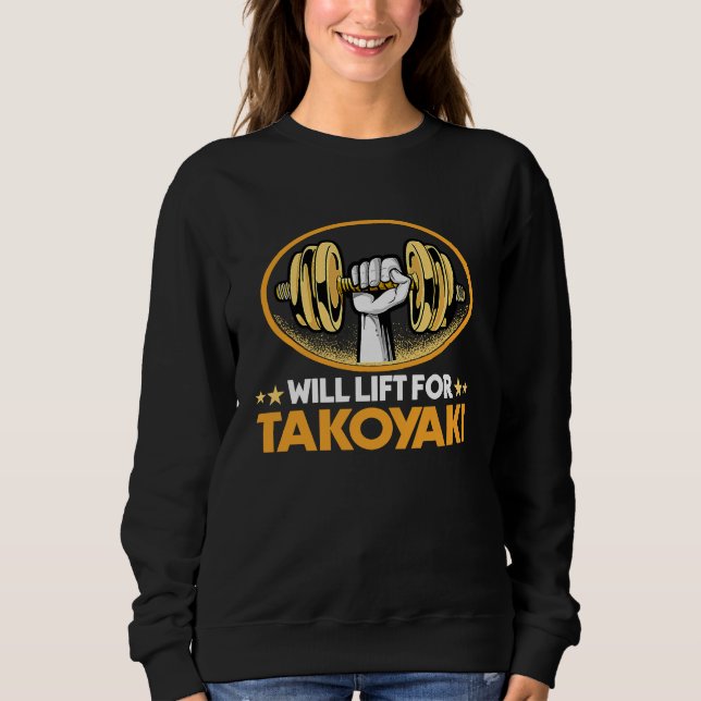 Sweatshirt Will Lift for Takoyaki  Octopus Balls Humor (Devant)
