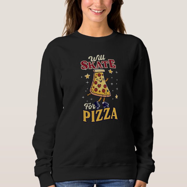 Sweatshirt Will Skate For Pizza Roller Derby (Devant)
