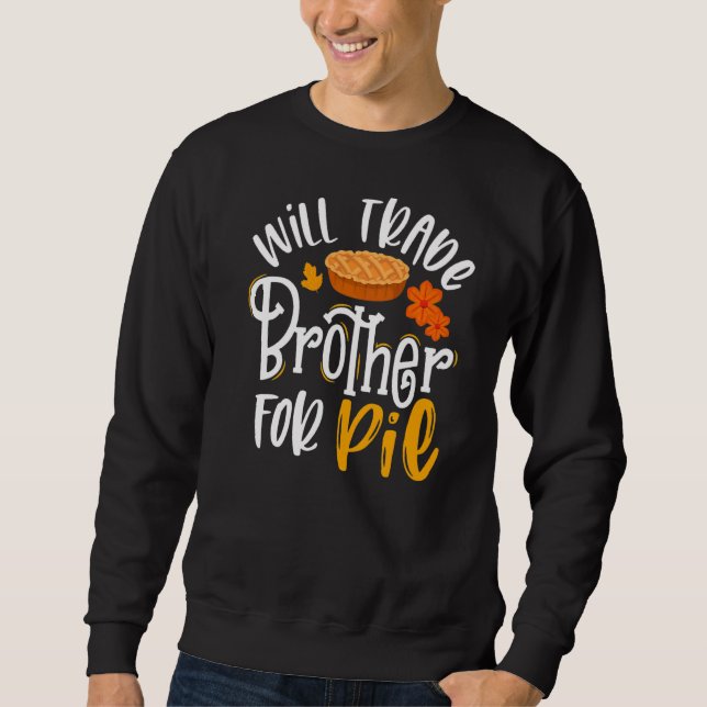 Sweatshirt Will Trade Brother pour Pie Fall Thanksgiving (Devant)