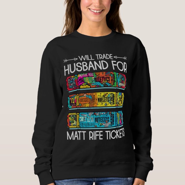 Sweatshirt Will Trade Husband For Matt Rife Tickets 3 (Devant)