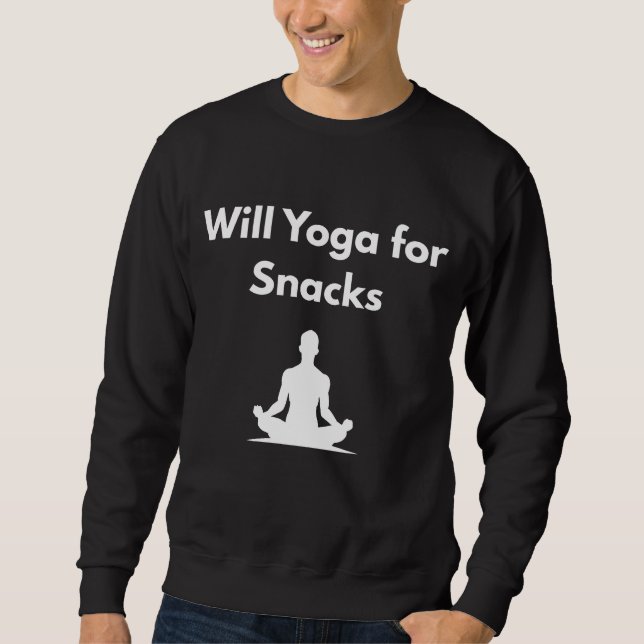 Sweatshirt Will Yoga pour Snacks - Drôle Motivation Fitness (Devant)