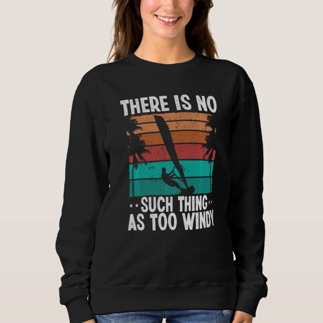 Sweatshirt Windsurfer Sail Not too windy Vintage Windsurfing  (Devant)