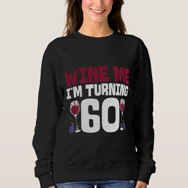 Sweatshirt Wine Me I Tourning 60 Boire 60e Anniversaire (Devant)