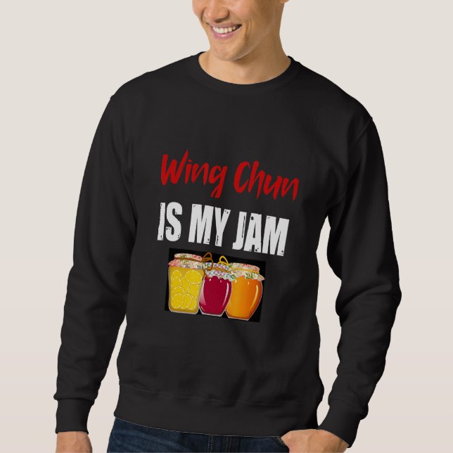Sweatshirt Wing Chun Arts Martiaux Design Wing Chun Est Ma Ja (Devant)