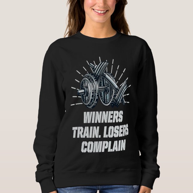 Sweatshirt Winners Train Losers Complain Workout Motivational (Devant)