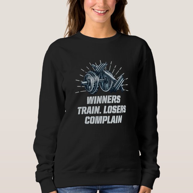 Sweatshirt Winners Train Losers Complain Workout Motivational (Devant)