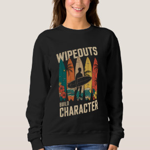 Sweatshirt Wipeouts Build Character Surfer Funny Surfing Surf