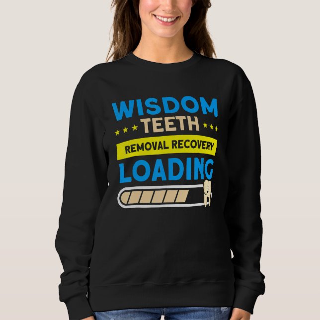 Sweatshirt Wisdom Teeth Removal Recovery Loading Patient Wisd (Devant)