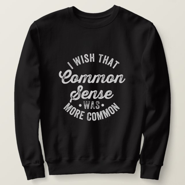 Sweatshirt Wish That Common Sense (Design devant)
