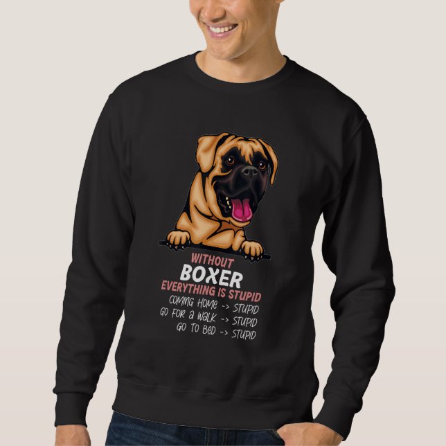 Sweatshirt without Boxer dog everything is stupid_2 (Devant)