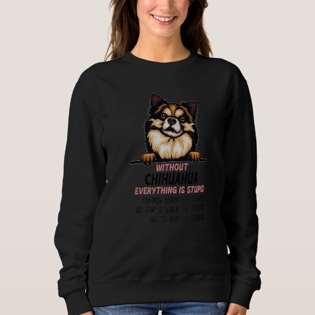 Sweatshirt without Chihuahua dog everything is stupid Premium (Devant)