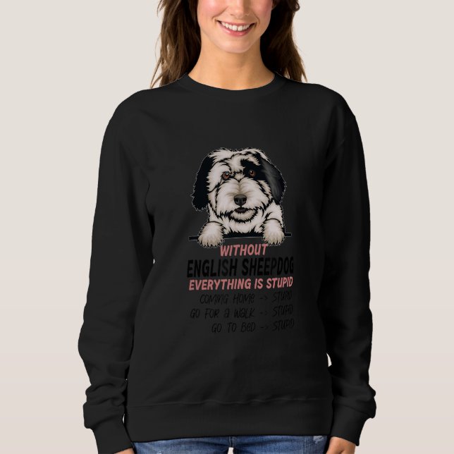 Sweatshirt without English Sheepdog dog everything is stupid_ (Devant)