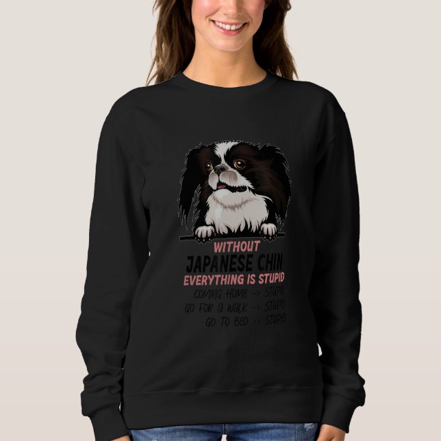 Sweatshirt without Japanese Chin dog everything is stupid_1 (Devant)