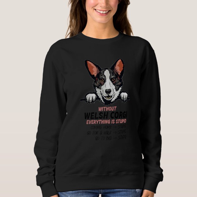 Sweatshirt without Welsh Corgi dog everything is stupid Premi (Devant)