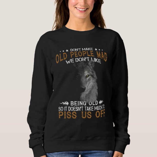 Sweatshirt Wolf Don't Make Old People Mad We Don't Like Being (Devant)