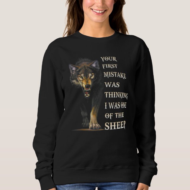 Sweatshirt Wolf Your First Mistake Was Thinking I Was One Of  (Devant)