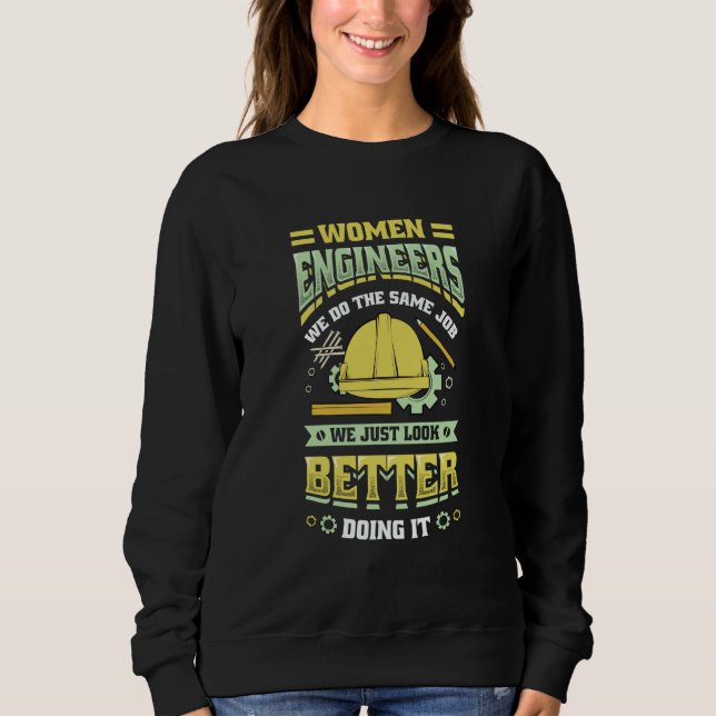 Sweatshirt Women Engineers Look Better Girls Engineering (Devant)