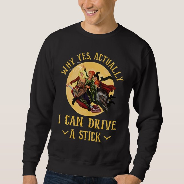Sweatshirt Women Why Yes Actually I Can Drive A Stick Hallowe (Devant)