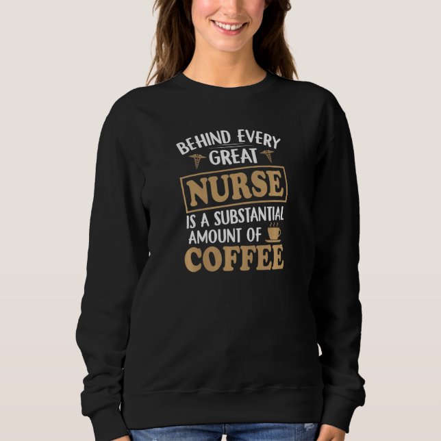 Sweatshirt Womens Behind every Great Nurse is an Substantial  (Devant)