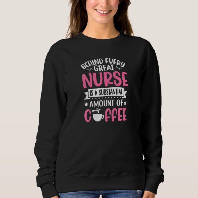 Sweatshirt Womens Behind every Great Nurse is an Substantial  (Devant)