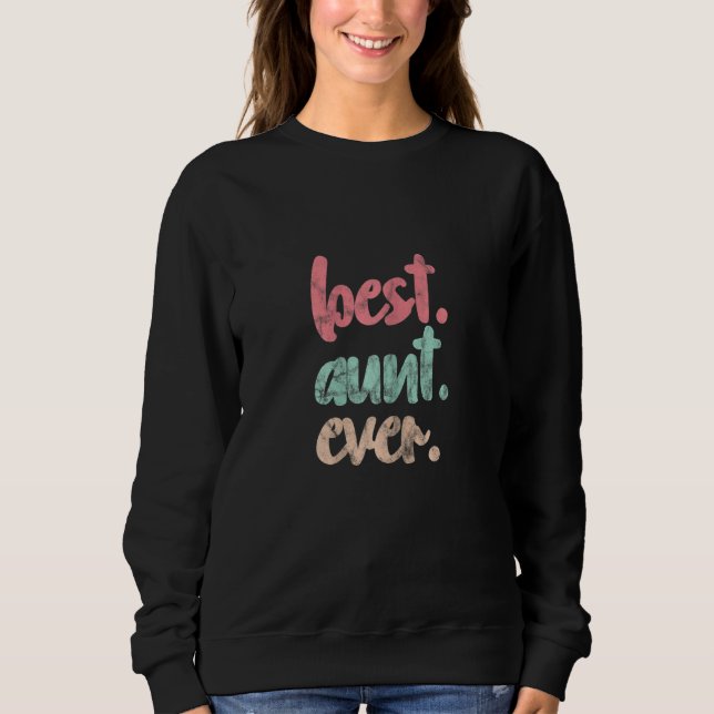 Sweatshirt Womens Best Aunt Ever Auntie Mother's Day Distress (Devant)