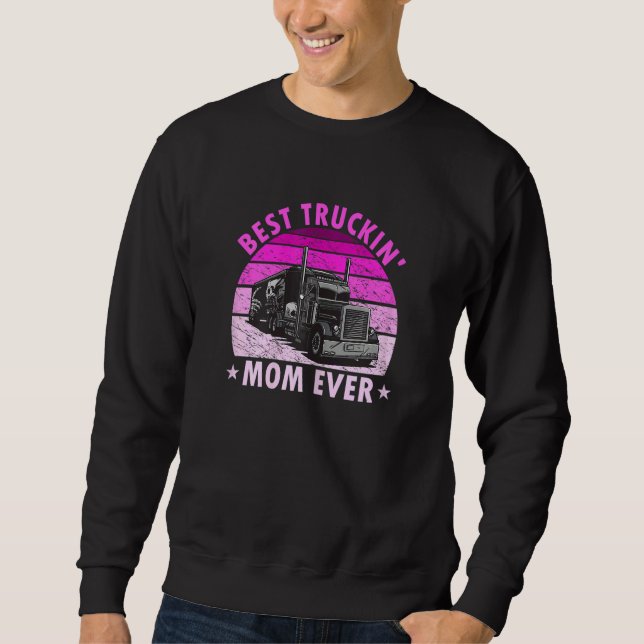 Sweatshirt Womens Best Truckin Mom Ever   Truck Driver Trucke (Devant)
