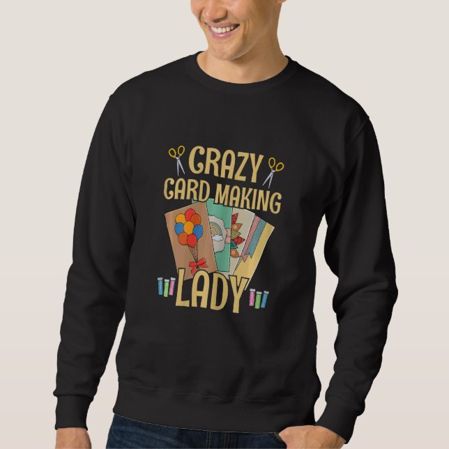 Sweatshirt Womens Crazy Card Making Lady for a Card Maker Gir (Devant)
