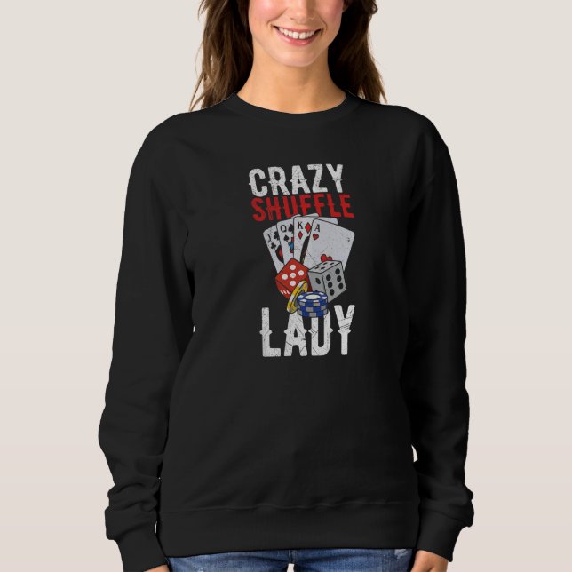 Sweatshirt Womens Crazy Shuffle Lady Quote for a Casino Deale (Devant)
