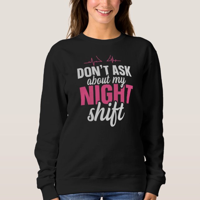 Sweatshirt Womens Don't ask about my night shift Quote for a  (Devant)