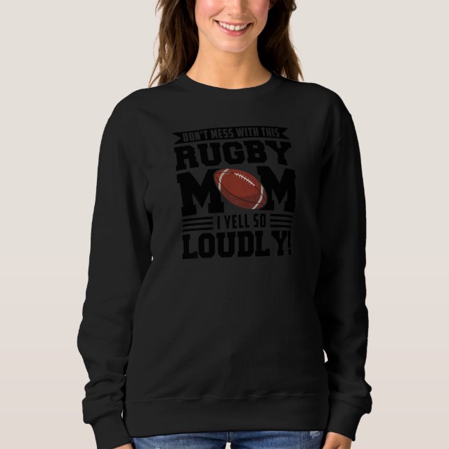 Sweatshirt Womens don't mess ith this rugby mom rugby rugby m (Devant)