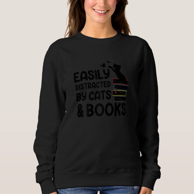 Sweatshirt Womens Easily Distracted By Books And Cats  Biblio (Devant)