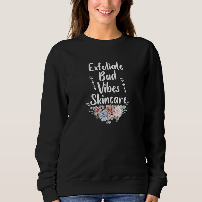 Sweatshirt Womens Exfoliate Bad Vibes Skincar  Esthetician Sa (Devant)
