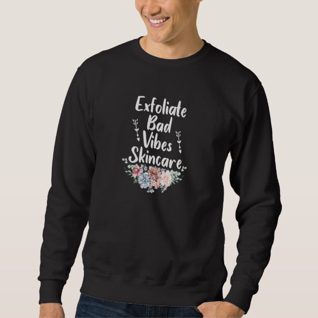 Sweatshirt Womens Exfoliate Bad Vibes Skincar  Esthetician Sa (Devant)