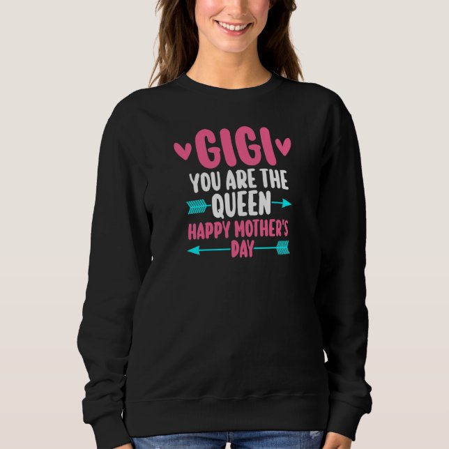 Sweatshirt Womens gigi you are the queen happy grandma (Devant)