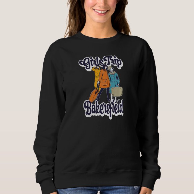 Sweatshirt Womens Girls Trip Bakersfield  Bestie & Best Frien (Devant)