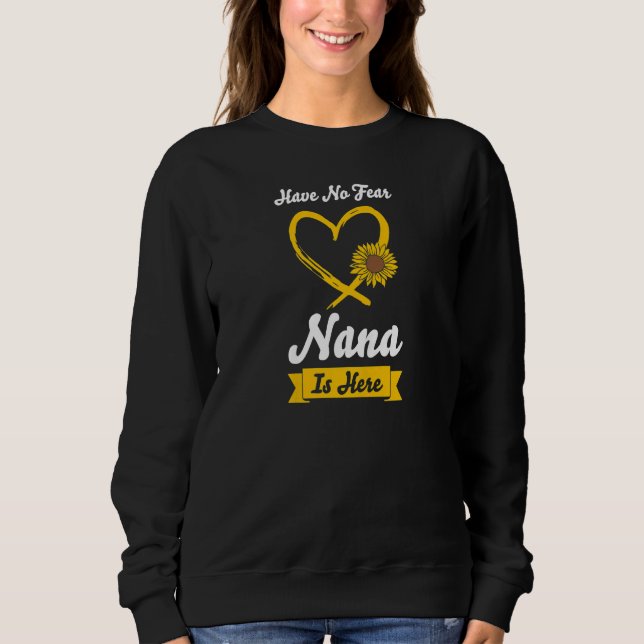 Sweatshirt Womens have no fear nana is here grandma   (Devant)