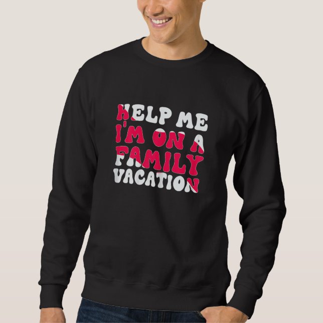 Sweatshirt Womens Help Me I'm On A Family Vacation Morning Su (Devant)