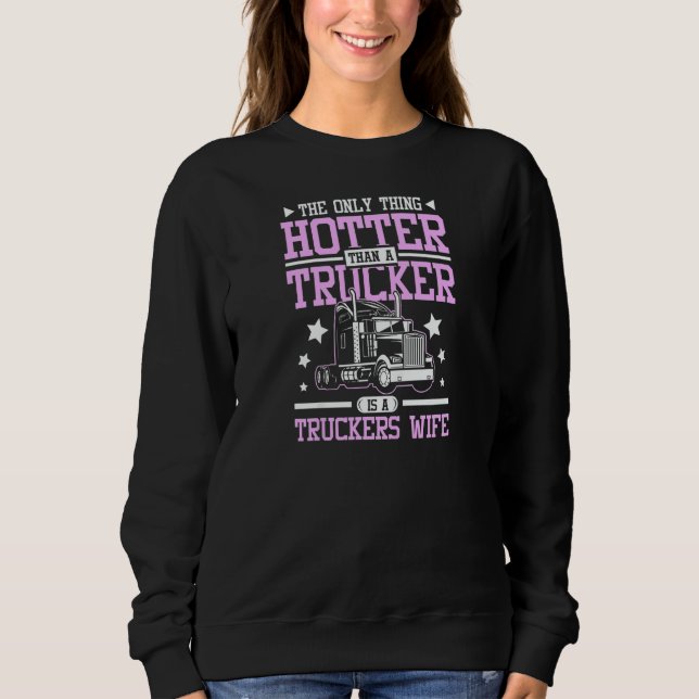 Sweatshirt Womens Hotter than a trucker is a truckers wife (Devant)