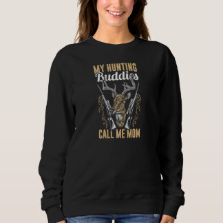 Sweatshirt Womens Hunter  My Hunting Buddies Call Me Mom