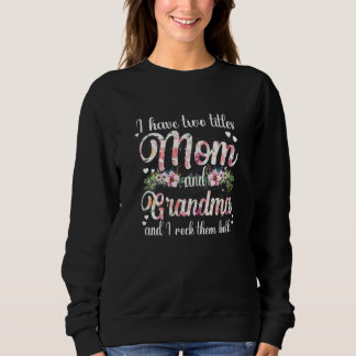 Sweatshirt Womens I Have Two Titles Mom And Grandma I Rock Th