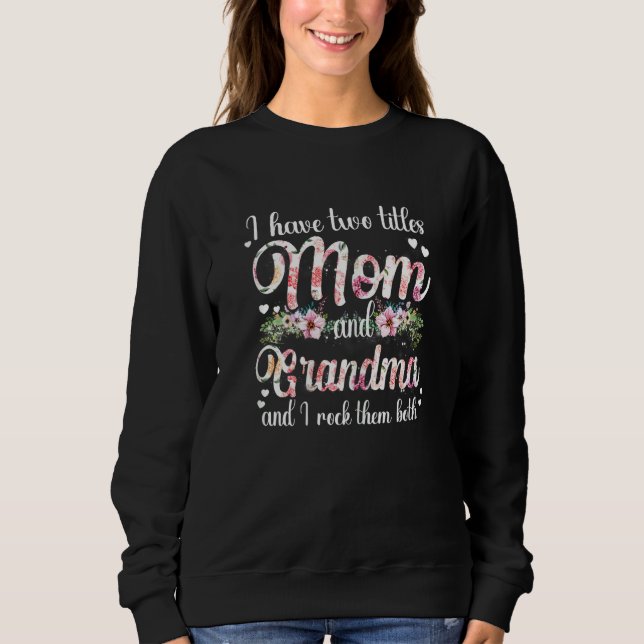 Sweatshirt Womens I Have Two Titles Mom And Grandma I Rock Th (Devant)