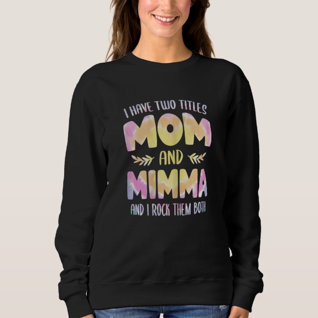 Sweatshirt Womens I have two Titles Mom and Mimma  Grandma Mo (Devant)