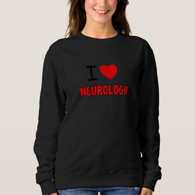 Sweatshirt Womens I Love neurology For neurologists all thing (Devant)