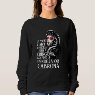 Sweatshirt Womens if you can't handle Chingona Mexican girl C