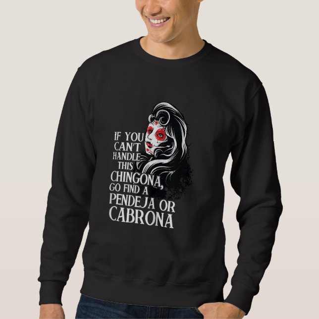 Sweatshirt Womens if you can't handle Chingona Mexican girl C (Devant)