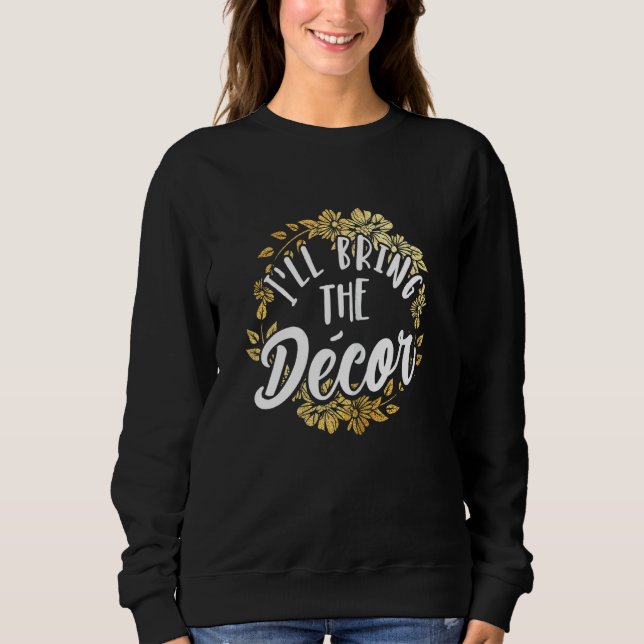 Sweatshirt Womens I'll Porte Le Décor Bachelorette Party Gro (Devant)