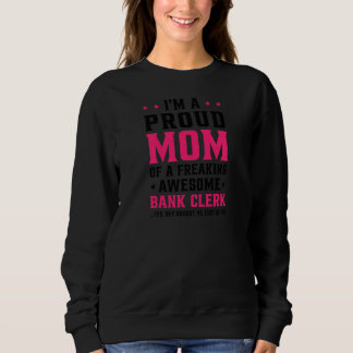 Sweatshirt Womens I'm A Proud Mom Of A Freaking Awesome Bank