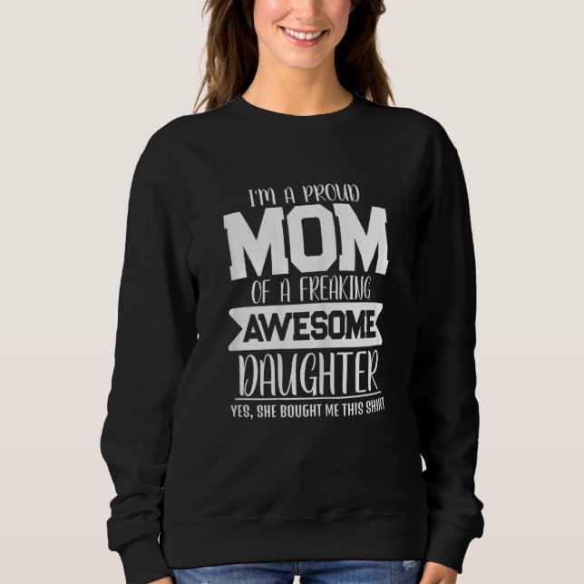 Sweatshirt Womens I'm A Proud Mom Of A Freaking Awesome Daugh (Devant)