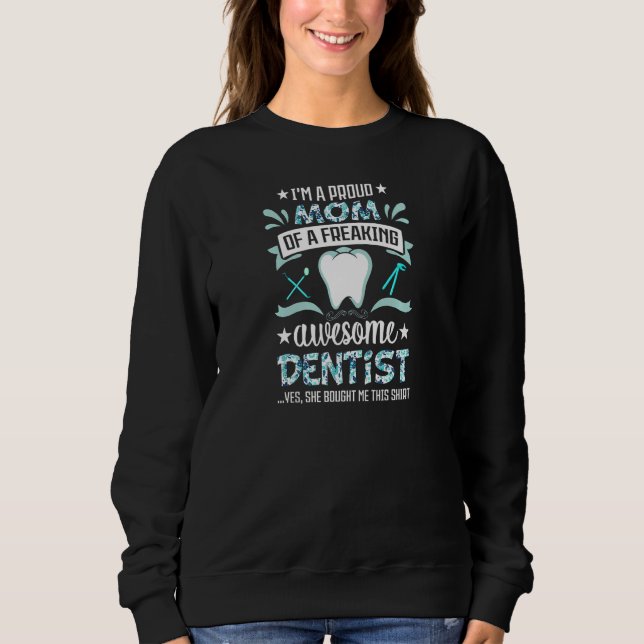 Sweatshirt Womens I'm A Proud Mom of Freaking Awesome Dentist (Devant)